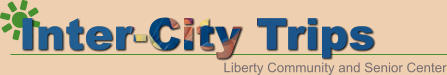 Inter-City Trips  Liberty Community and Senior Center